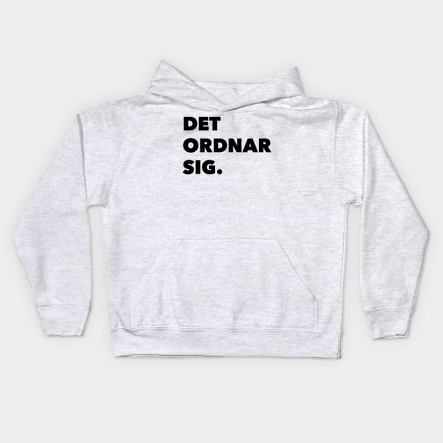 Det Ordnar Sig (Everything will be ok in Swedish) Kids Hoodie by swedishprints